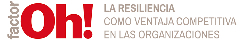 FACTOR OH! La resiliencia como ventaja competitiva en las organizazciones